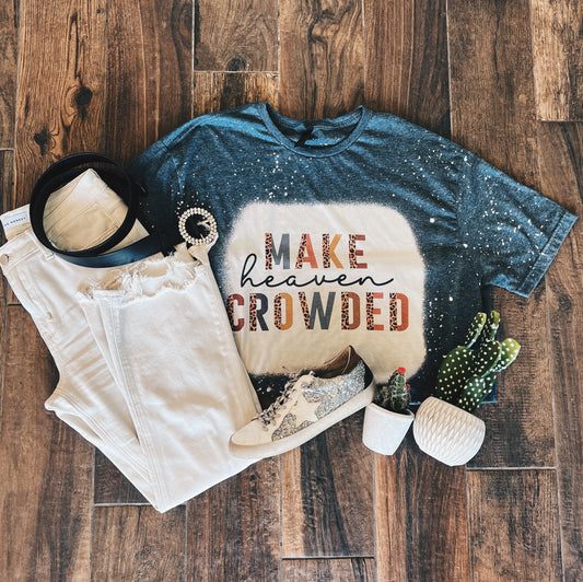 Make Heaven Crowded Tee